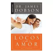 Locos De Amor (bolsillo)  - James Dobson