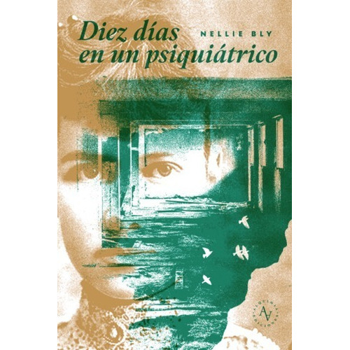 Diez Días En Un Psiquiátrico, De Nellie Bly. Editorial Alquimia, Tapa Blanda, Edición 1 En Español, 2022