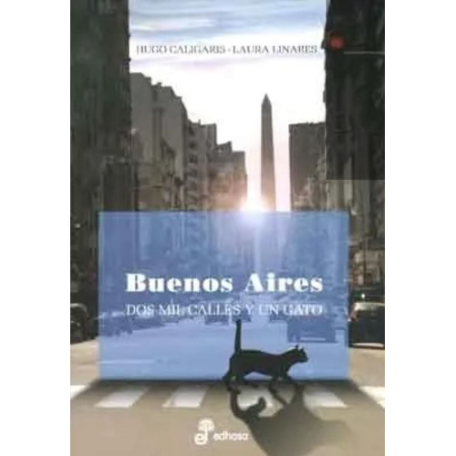 Buenos Aires Dos Mil Calles Y Un Gato - Caligaris/lina (lib