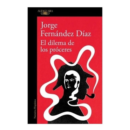 Dilema De Los Próceres, El - Jorge Fernandez Diaz