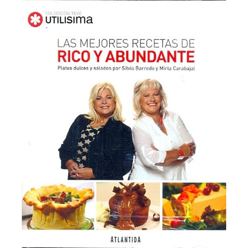 Las Mejores Recetas De Rico Y Abundante Platos Dulces Y Salados, De Utilisima. Editorial Atlántida, Tapa Blanda En Español, 2013