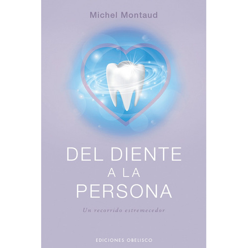 Del diente a la persona: Un recorrido estremecedor, de Montaud, Michel. Editorial Ediciones Obelisco, tapa blanda en español, 2021