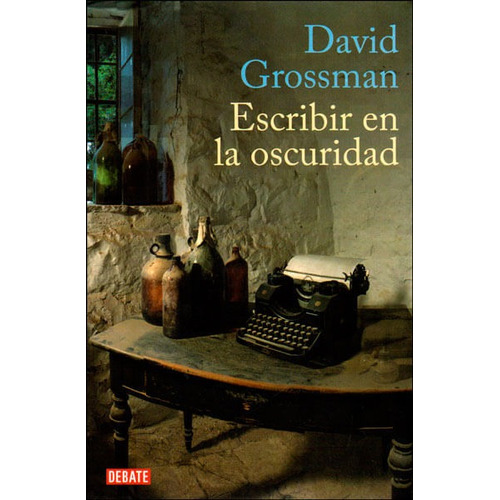 Escribir En La Oscuridad, De David Grossman. Editorial Penguin Random House, Tapa Blanda, Edición 2010 En Español