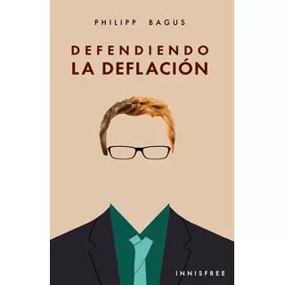 Defendiendo La Deflación, De Philipp Bagus