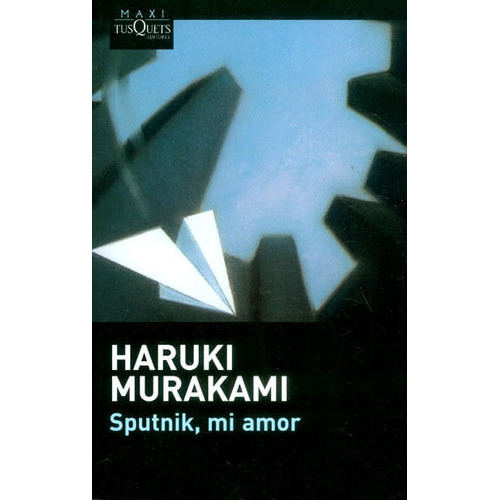 Sputnik, Mi Amor, De Haruki Murakami. Editorial Grupo Planeta, Tapa Blanda, Edición 2016 En Español