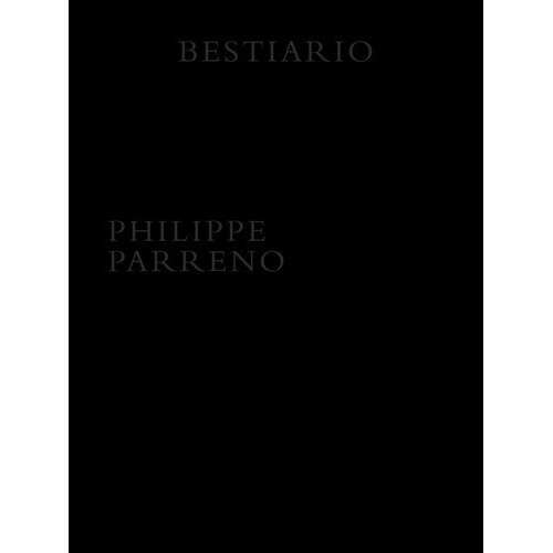 Bestiario - Philippe Parreno, De Philippe Parreno. Editorial Océano En Español