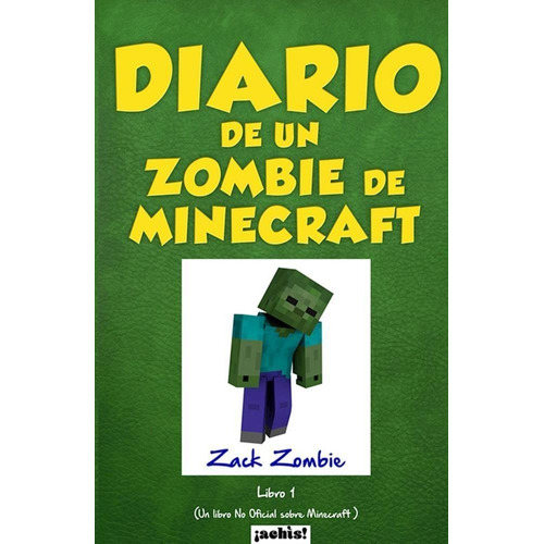 Diario De Un Zombie De Minecraft Zack Zombie Achis Grupal