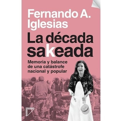 Decada Sakeada, La - Fernando A. Iglesias