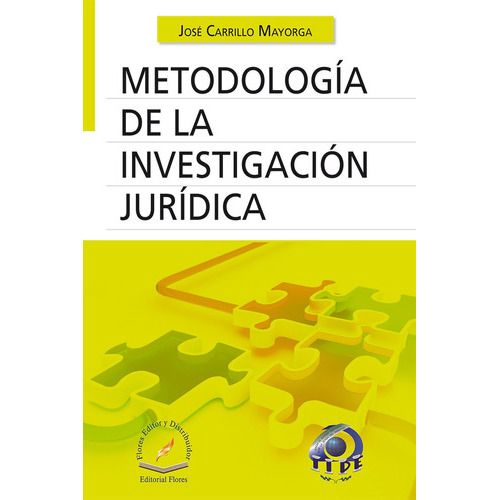 Metodología De La Investigación Jurídica, De Carrillo Mayorga, Jose. Editorial Flores Editor En Español