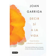 Decir Si A La Vida - Joan Garriga