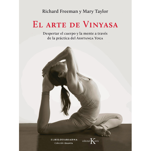 El arte de Vinyasa: Despertar el cuerpo y la mente a través de la práctica del ASHTANGA YOGA, de Freeman, Richard. Editorial Kairos, tapa blanda en español, 2018