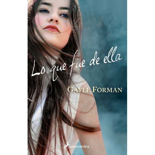 LO QUE FUE DE ELLA, de Forman, Gayle. Serie Juvenil Editorial Salamandra Infantil Y Juvenil, tapa blanda en español, 2020