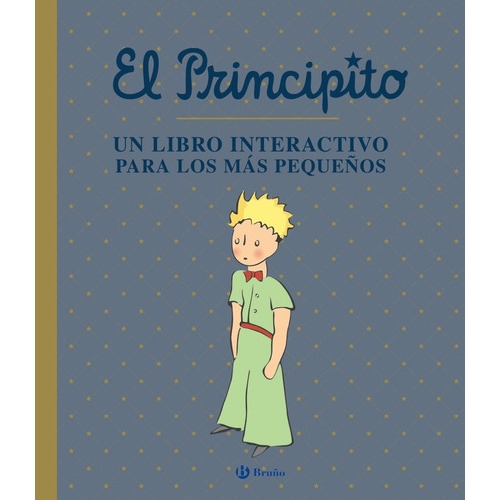 El Principito Un Libro Interactivo Para Los Mas Pequeños, De Antoine De Saint-exupéry. Editorial Bruño En Español