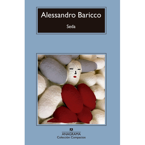 Seda, De Alessandro Baricco. Editorial Anagrama, Tapa Blanda En Español, 2011