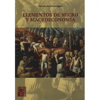 Elementos De Micro Y Macroeconomia - Maipue - Francisco Eggers, De Eggers, Francisco Guillermo. Editorial Maipue, Tapa Blanda En Español