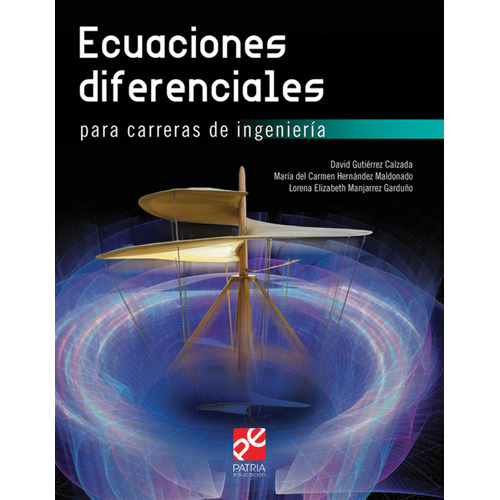 Ecuaciones diferenciales para carreras de ingeniería, de Hernandez Maldonado, María Del Carmen. Editorial Patria Educación, tapa blanda en español, 2021