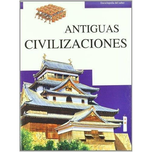 Antiguas Civilizaciones - Enciclopedia Del Saber, de Bruce, Julia. Editorial LIBSA en español