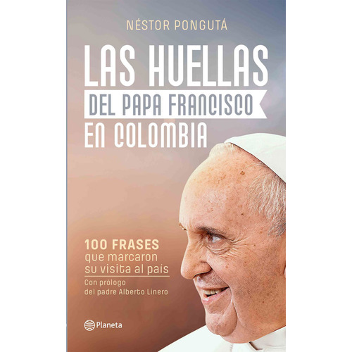 Las Huellas Del Papa Francisco En Colombia, De Néstor Pongutá., Vol. 1. Editorial Planeta, Tapa Blanda, Edición Planeta En Español, 2017