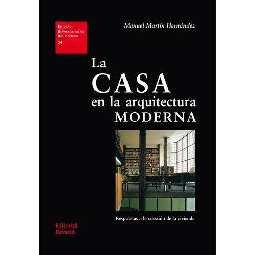 La Casa En La Arquitectura Moderna, De Martin Hernandez, Manuel. Editorial Reverté, Tapa Blanda En Español