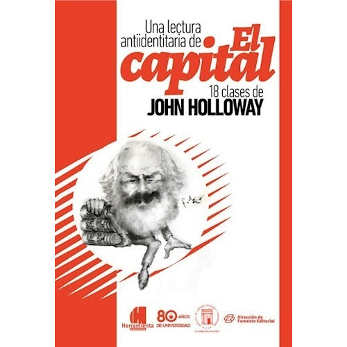 Una Lectura Antiidentitaria De El Capital - Holloway John