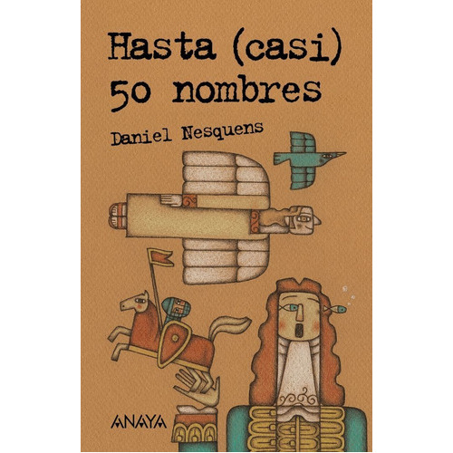 Hasta (casi) 50 Nombres, De Nesquens, Daniel. Editorial Anaya Infantil Y Juvenil, Tapa Dura En Español