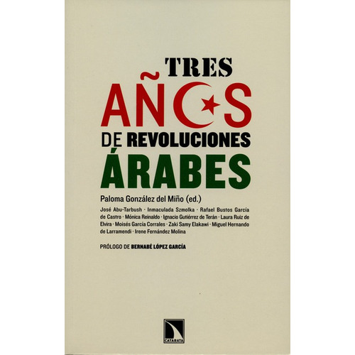 Tres Años De Revoluciones Arabes, De González Del Miño, Paloma. Editorial Los Libros De La Catarata, Tapa Blanda, Edición 1 En Español, 2014