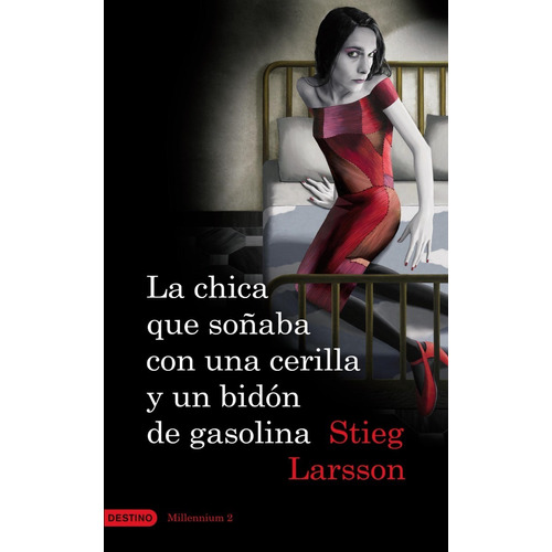 La Chica Que Soñaba Con Una Cerilla Y Un Bidón Stieg Larsson