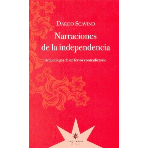 Narraciones De La Independencia - Dardo Scavino