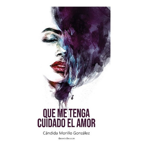 Que Me Tenga Cuidado El Amor, De Cándida Morillo. Editorial Libros Indie, Tapa Blanda En Español, 2023