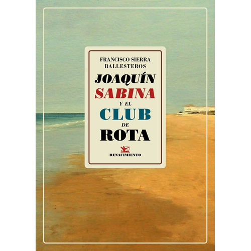 Libro Joaquín Sabina Y El Club De Rota - Sierra Ballesteros