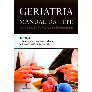 Geriatria Manual De Lepe, De Maria Elisa Gonzalez Manso. Editora Martinari, Capa Mole Em Português, 2015