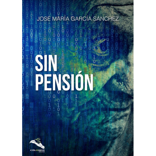 Sin Pensiãâ³n, De García Sánchez, José María. Célebre Editorial, Tapa Blanda En Español