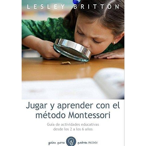 Metodo Montessori Jugar Y Aprender Con El
