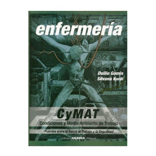 Cymat - Condiciones Y Medio Ambiente De Trabajo En Enfermeria, De Gomis. Editorial Akadia, Tapa Blanda, Edición 1 En Español, 2011