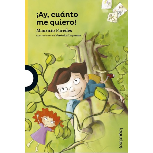 Ay, Cuánto Me Quiero!, De Mauricio Paredes Salaue, Mauricio Paredes Salaue. Editorial Loqueleo En Español