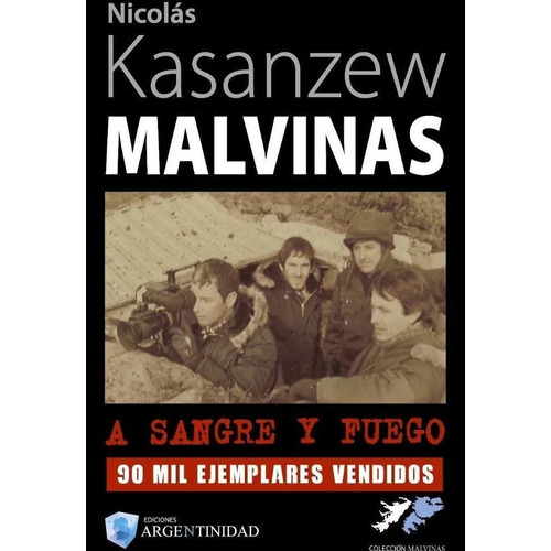 Libro Malvinas A Sangre Y Fuego De Nicolas Kasanzew
