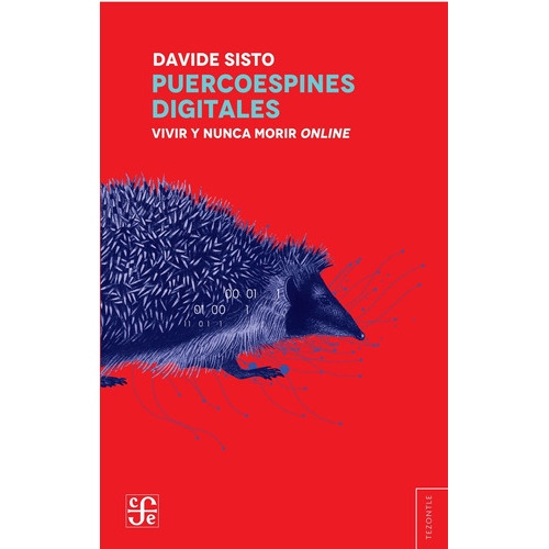 Puercoespines Digitales: Vivir Y Nunca Morir Online, De Davide Sisto. Editorial Fondo De Cultura Económica, Tapa Blanda En Español, 2023