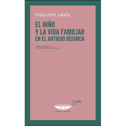 El Niño Y La Vida Familiar En El Antiguo Régimen, De Philippe Aries. Editorial Cuenco De Plata, Tapa Blanda En Español