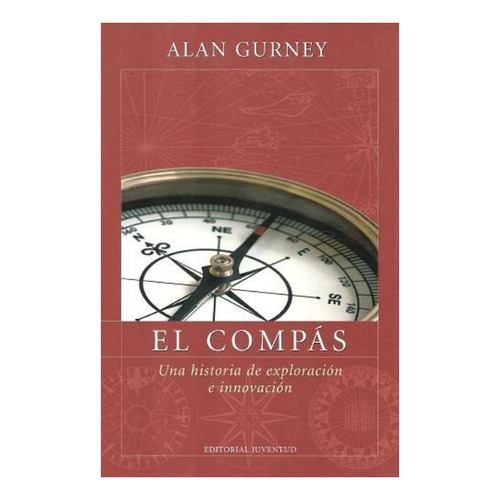 El Compas . Una Historia De Exploracion E Innovacion