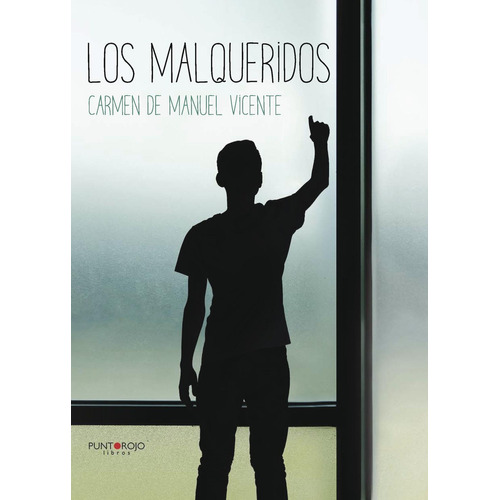 Los Malqueridos, De De Manuel Vicente , Carmen.., Vol. 1. Editorial Punto Rojo Libros S.l., Tapa Pasta Blanda, Edición 1 En Español, 2017