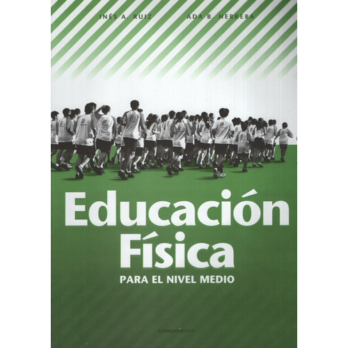 Educacion Fisica En El Nivel Medio, de Ruiz, Ines. Editorial Comunicarte, tapa blanda en español, 2006