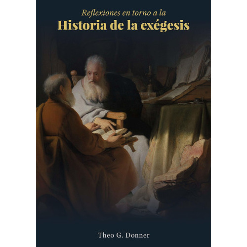 Reflexiones En Torno A La Historia De La Exegesis, De Donner Theo G.. Editorial Poiema Editorial, Tapa Blanda En Español