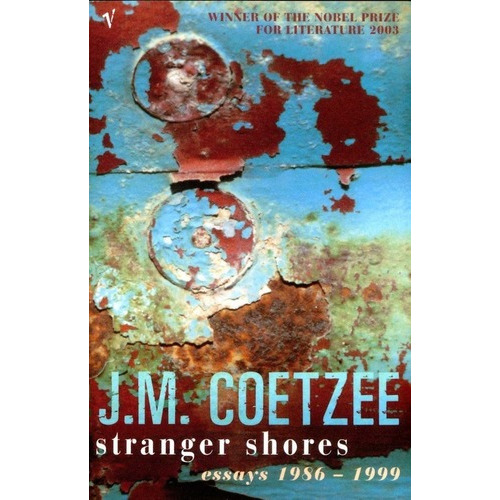 Stranger Shores - J M Coetzee, de J M Coetzee. Editorial VINTAGS, tapa blanda en inglés