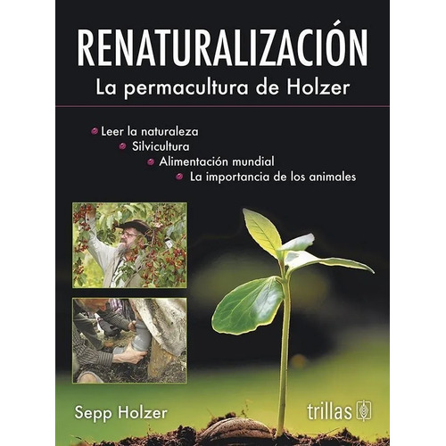 Renaturalización La Permacultura De Holzer Trillas