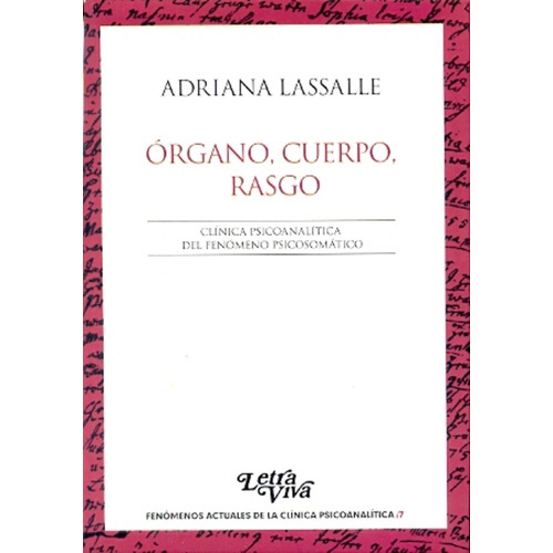 Òrgano, Cuerpo, Rasgo, De Lassalle Adriana. Serie N/a, Vol. Volumen Unico. Editorial Letra Viva, Tapa Blanda, Edición 1 En Español, 2014