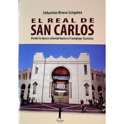El Real De  San Carlos  / Sebastian  Rivero (libro)