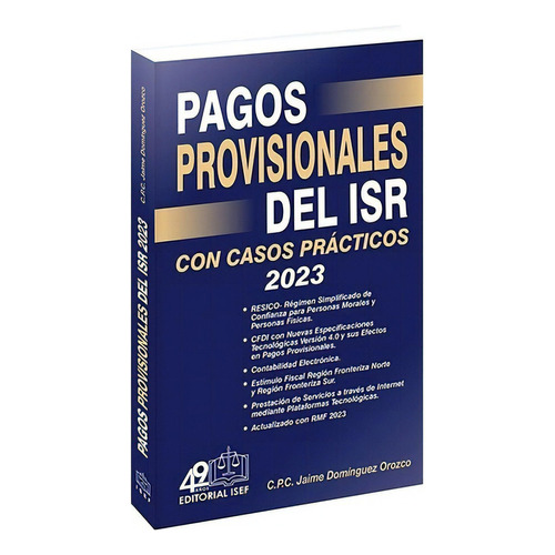Pagos Provisionales Del Isr 2023, De C.p. Jaime Domínguez Orozco. Editorial Ediciones Fiscales Isef, Tapa Blanda, Edición 46° En Español, 2023