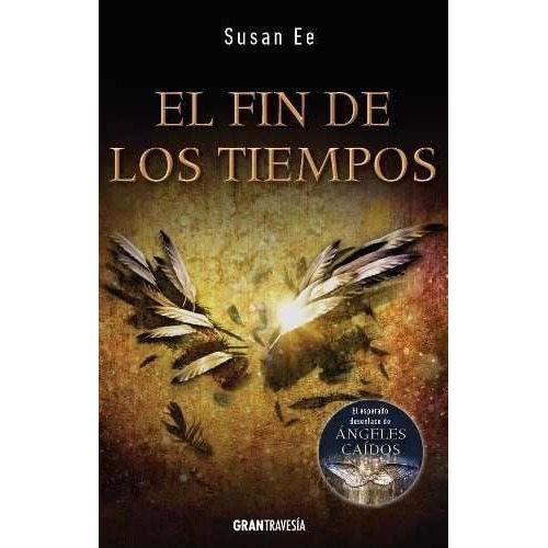 El Fin De Los Tiempos - Susan Ee - Ed. Océano Gran Travesía