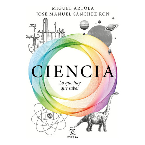 Ciencia: Lo Que Hay Que Saber, De Artola, Miguel. Editorial Espasa, Tapa Blanda En Español