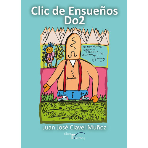 Clic De Ensueños Do2, De Juan José Clavel Muñoz. Editorial Liber Factory, Tapa Blanda En Español, 2022
